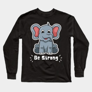 BE STRONG Long Sleeve T-Shirt